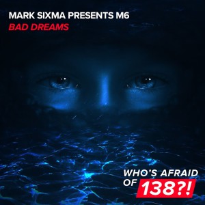 Mark Sixma pres M6 – Bad Dreams